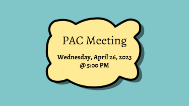 Graphic that reads "PAC Meeting. Wednesday, April 26, 2023 @ 5:00 PM"