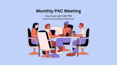 Graphic of 4 cartoon people sitting around a table having a meeting. Text reads "Monthly PAC Meeting, Via Zoom @ 5:30 pm, All parents & guardians welcome"