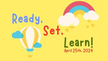 Image that reads "Ready Set Learn! April 25th, 2024" with a graphic of a rainbow and hot air balloon.