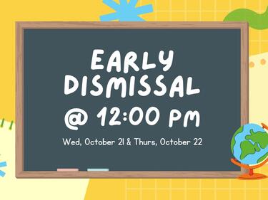 Graphic of a chalkboard that reads "Early Dismissal @ 12:00 pm. Wed, October 21 & Thurs, October 22"